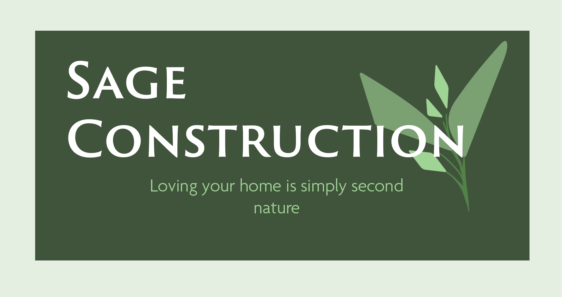 logo of a constuction company with a sage leaf on the side, text reads Sage Construction, Loving your home is simply second nature.